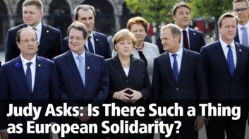 Judy Asks:  Is There Such a Thing as European Solidarity?